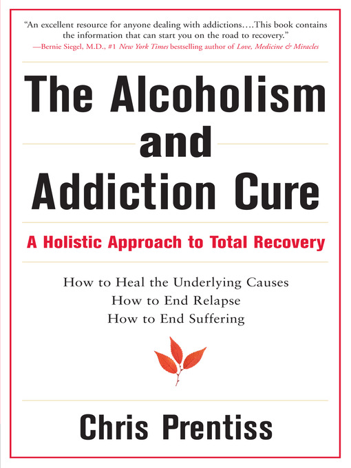 Title details for The Alcoholism and Addiction Cure by Chris Prentiss - Available